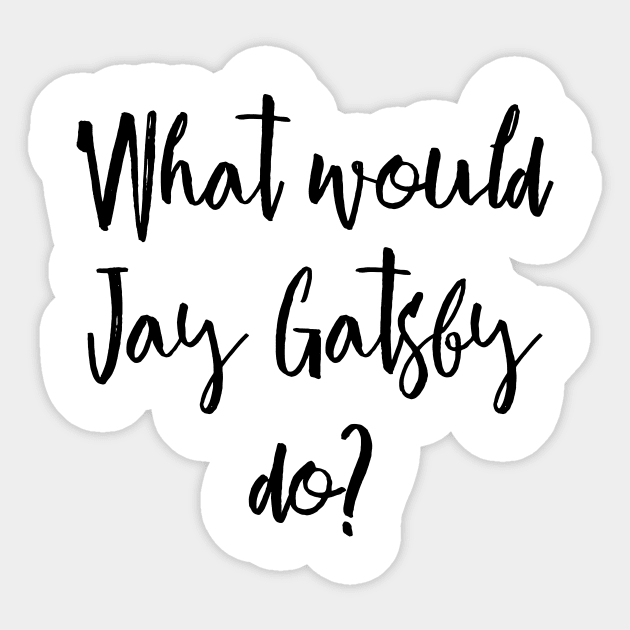 What would Gatsby do? Sticker by peggieprints